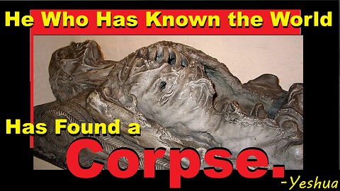 'He Who Has Known the World, Has Found a Corpse.' Why are Discernment, Care & Respect SO Rebellious?