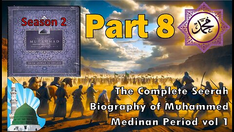 Ep 8 - Events Between Badr and Uhud - The Life of the Prophet Muhammad (Medina Period vol 1)