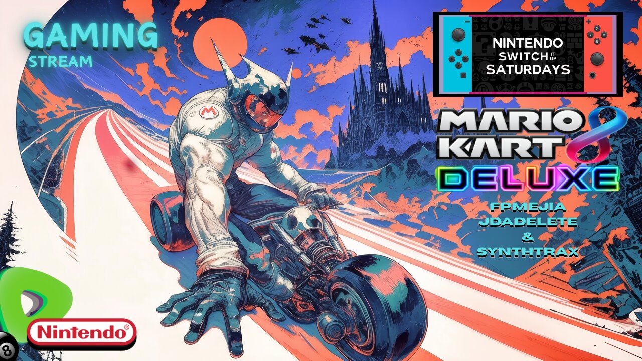 Switch It Up Saturday - Mario Kart 8 Deluxe - w/ FPMEJIA & JDADelete - 4pm pst / 7pm est