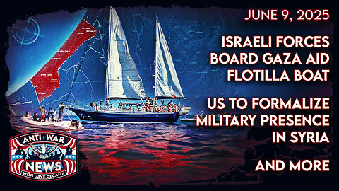 Israeli Forces Board Gaza Aid Flotilla Boat, US To Formalize Military Presence in Syria, and More