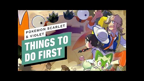 7 Things to Do First - Pokémon Scarlet and Violet