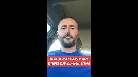 DEMOCRAT PARTY IS DONE! RIP CHARLIE KIRK!
