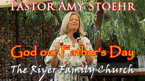 Pastor Amy, June 15, 2025 "God our Father's Day"