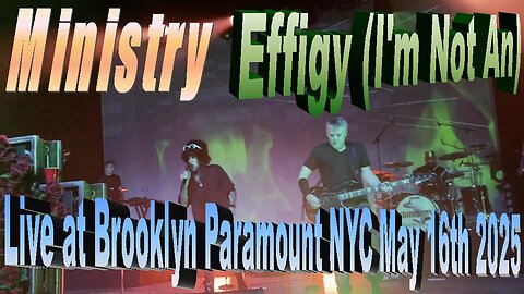 Ministry - Effigy (I'm Not An) (Live at Brooklyn Paramount NYC May 16th 2025)