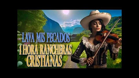 Rancheras Cristianas - 1 Hora De Hermosas Rancheras Lava Mis Pecados - Musica Cristiana.