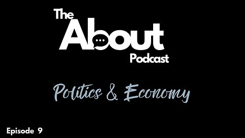 Politics & Economy | Episode Nine