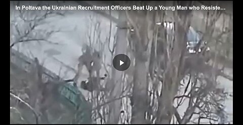 "Ukrainian Recruitment Officers Assault Young Draft Resister"
