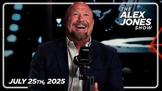 The Alex Jones Show FRIDAY FULL SHOW 7/25/25