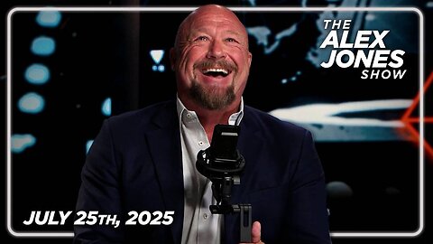 The Alex Jones Show FRIDAY FULL SHOW 7/25/25