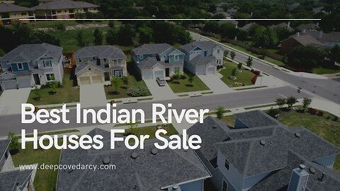 Best Indian River Houses For Sale - www.deepcovedarcy.com