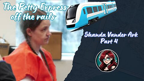 The Petty Express off the Rails Shanda Vander Ark Part 4