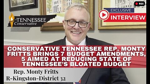 5 Amendments Aimed At REDUCING The State Of TENNESSEE'S BLOATED BUDGET! - Interview w/ Rep. Fritts