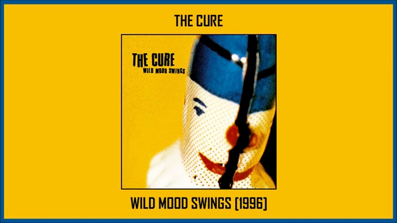 The Cure - Wild Mood Swings (1996) [Full Album]