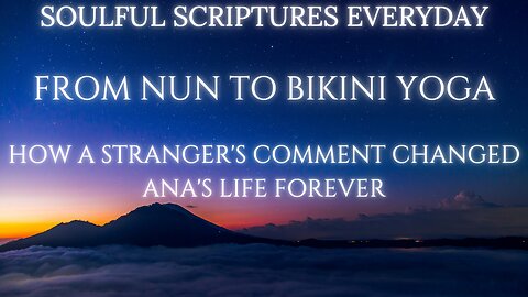 From Nun to Bikini Yoga: How a Stranger's Comment Changed Ana's Life Forever