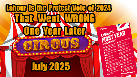 Labour is the Protest Vote of 2024 That Went Wrong 1 Year Report July 2025