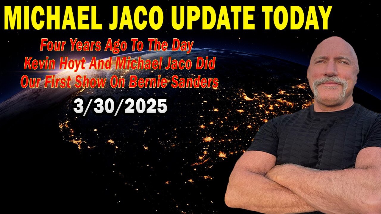 Michael Jaco Situation Update Mar 30: "Four Years Ago To The Day Kevin Hoyt And Michael Jaco Did Our First Show On Bernie Sanders"
