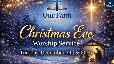 Christmas Eve Worship Service | Our Faith Baptist Church | December 24