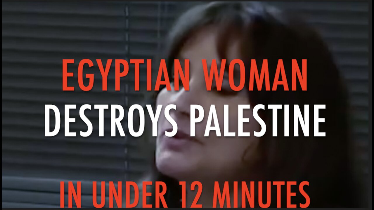EGYPTIAN WOMAN DESTROYS PALESTINE IN UNDER 12 MINUTES