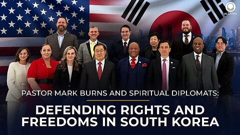 Pastor Mark Burns and Spiritual Diplomats: Defending Rights and Freedoms in South Korea