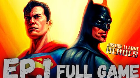 JUSTICE LEAGUE HEROES Gameplay Walkthrough EP.1- Heroes & Villians FULL GAME