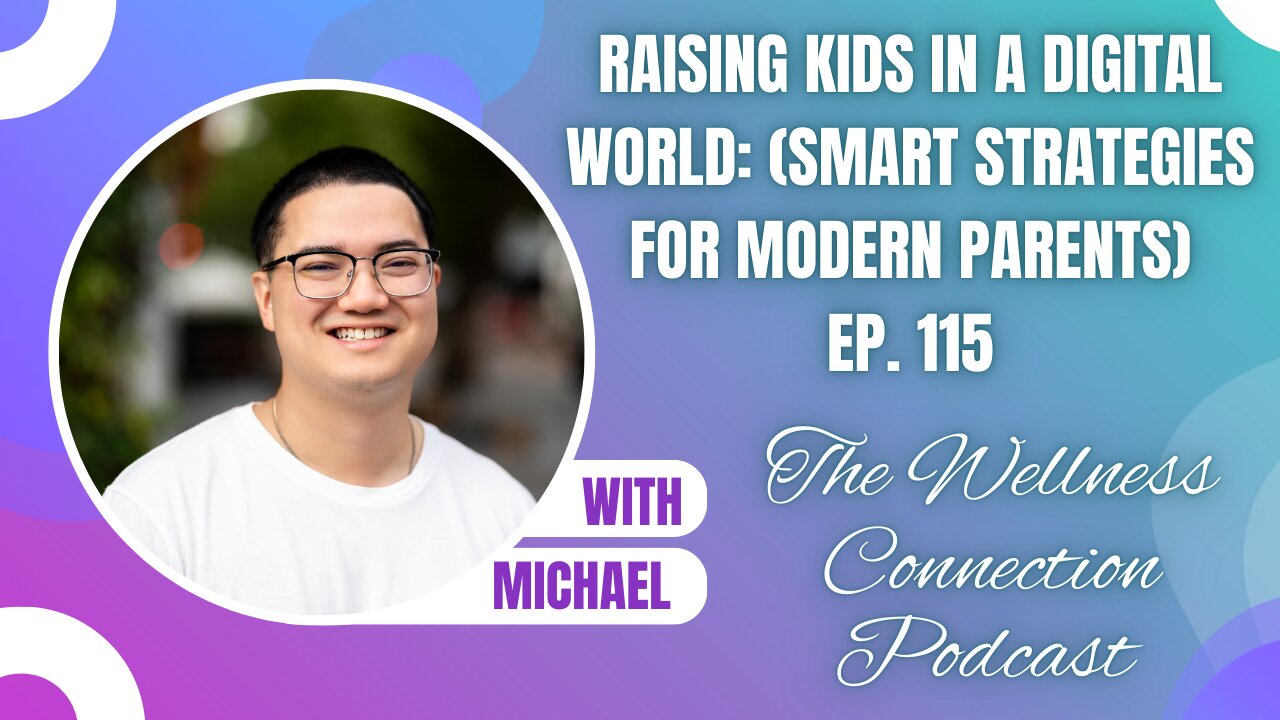 Raising Kids in a Digital World: (Smart Strategies for Modern Parents) | Ep. 115