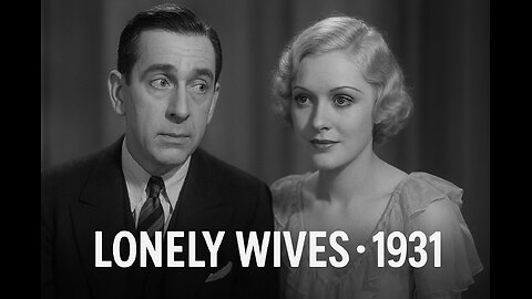 Highlights Of Lonely Wives (1931) • Edward Everett Horton • Classic Pre‑Code Comedy