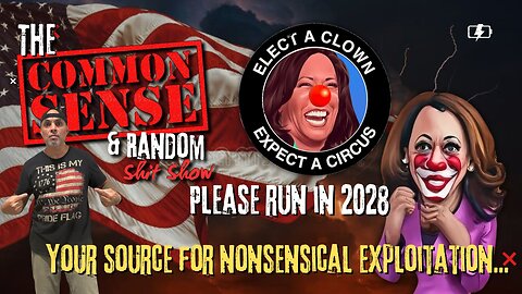The Common Sense and Random Shit, Show (Please Run in 2028)