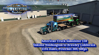 American Truck Simulator 110, Yakima Washington to Brawley California, 1194 miles, Peterbilt 389