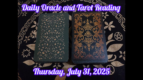 Daily Oracle and Tarot Reading: Thursday, July 31, 2025