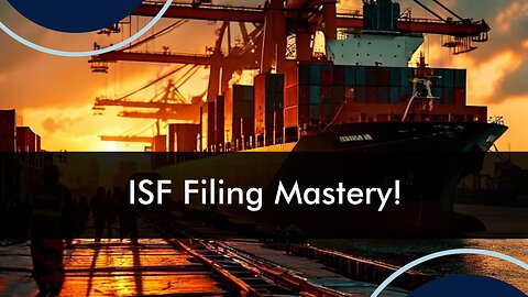 Unlocking LCL Success: Mastering Efficient ISF Filing for Harmonious Shipments