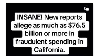 New reports allege as much as $76.5 billion or more in fraudulent spending in California