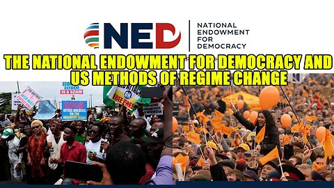 THE OVERVIEW: THE NATIONAL ENDOWMENT FOR DEMOCRACY AND THE US REGIME CHANGE PROGRAM