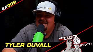 TYLER DUVALL | Ep068 | Off The Clock with B Scott