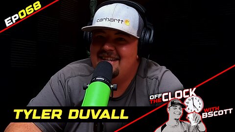 TYLER DUVALL | Ep068 | Off The Clock with B Scott