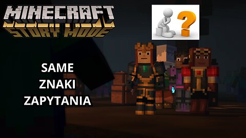 📖 SAME ZNAKI ZAPYTANIA | #10 | MINECRAFT: STORY MODE 📖