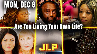 Are You Living Your Own Life? | JLP Mon 12-8-25