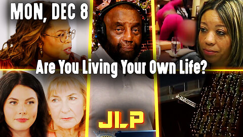 Are You Living Your Own Life? | JLP Mon 12-8-25
