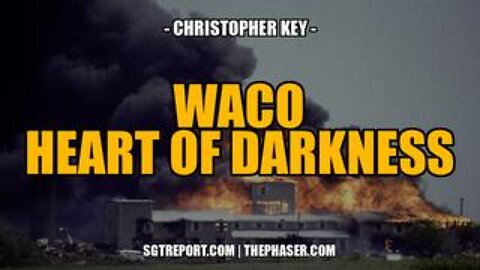 Waco: The Heart of Darkness -- Christopher Key