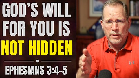 Why Is God’s Plan for You Not a Secret? Ephesians 3:4-5 Bible Study