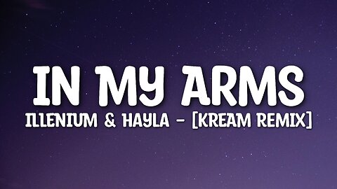 Illenium & Hayla - In My Arms [Kream Remix] (Lyrics)