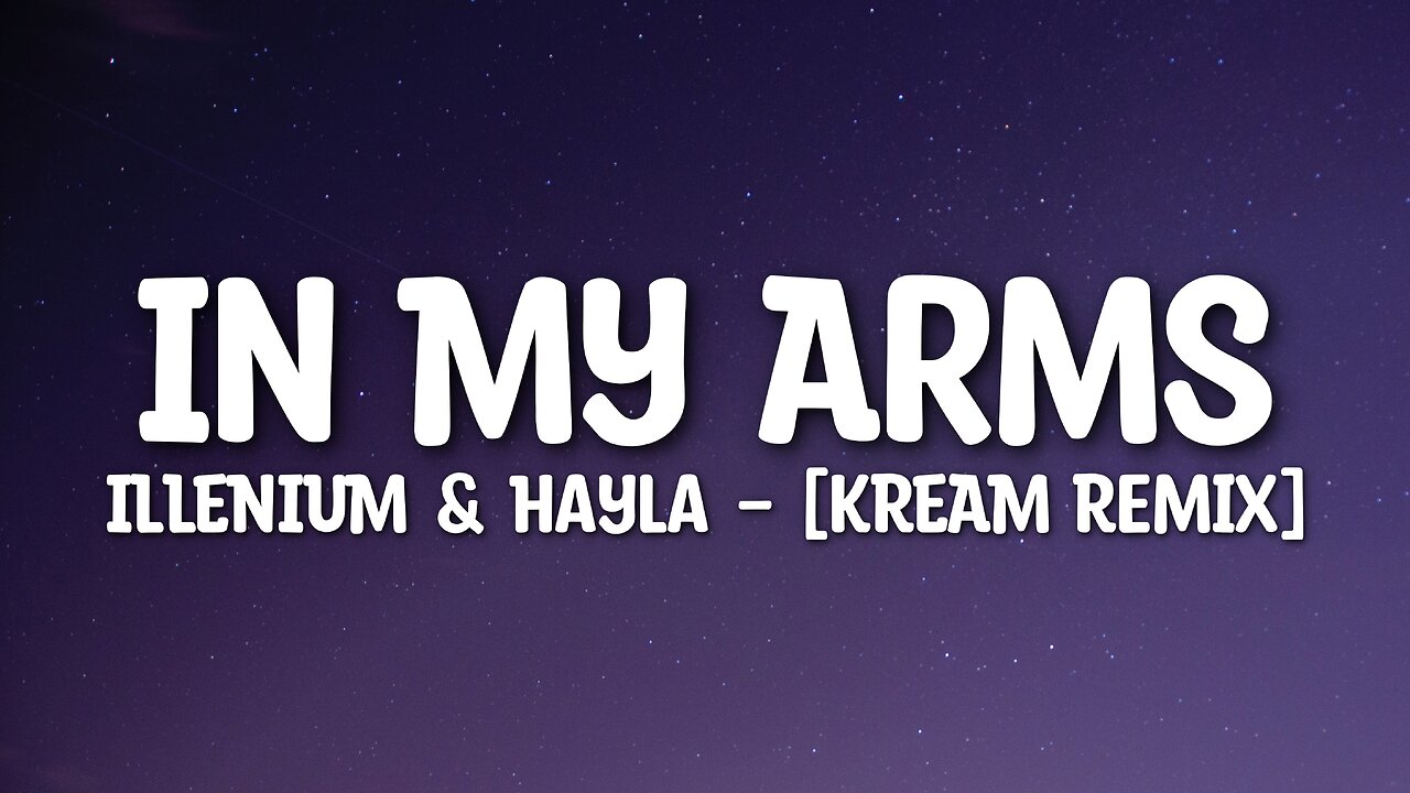 Illenium & Hayla - In My Arms [Kream Remix] (Lyrics)