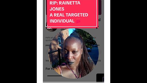 REST IN PEACE RAINETTA JONES ANOTHER REAL TARGETED INDIVIDUAL