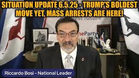 Riccardo Bosi: Situation Update 6.5.25 - Trump's Boldest Move Yet, Mass Arrests Are Here!