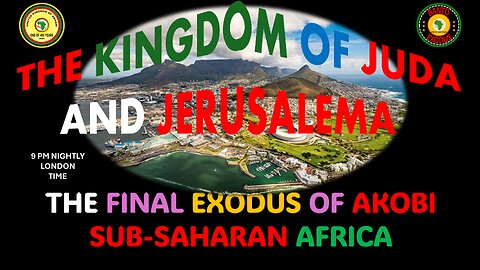 AFRICA IS THE HOLY LAND || THE FINAL EXODUS OF AKOBI TO SUB-SAHARAN AFRICA