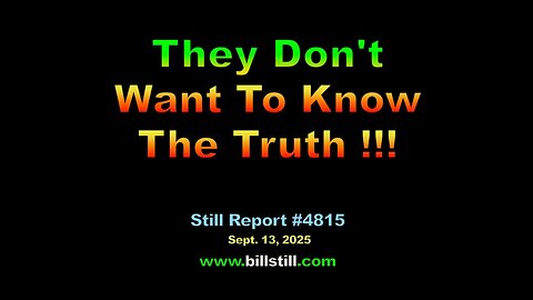 They Don't Want To Know The Truth !!!, 4815