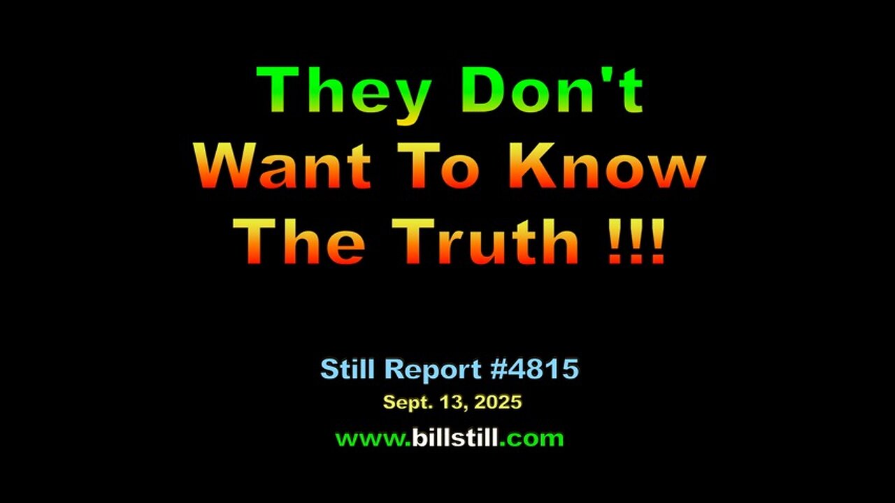 They Don't Want To Know The Truth !!!, 4815