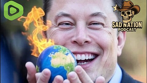 Sad Nation Podcast: Elon’s World