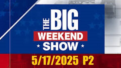 The BIG WEEKEND SHOW (Full 2nd Hour) May 17, 2025