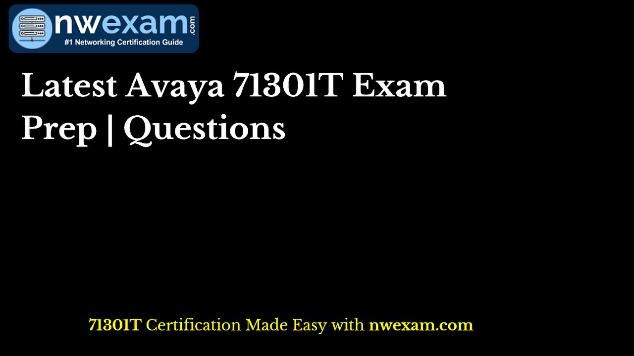 Latest Avaya 71301T Exam Prep | Questions