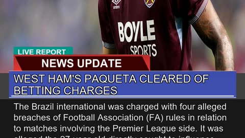 West Hams Paqueta Cleared of Betting Charges